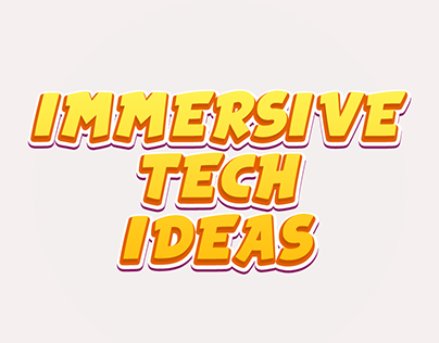 Immersive Tech Ideas
