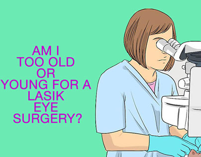 Am I too Old or Young for a Lasik Eye Surgery?