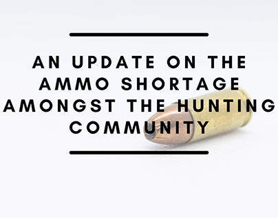 Ammo Shortage Amongst the Hunting Community