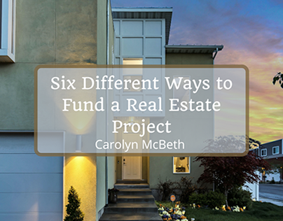 Six Different Ways to Fund a Real Estate Project