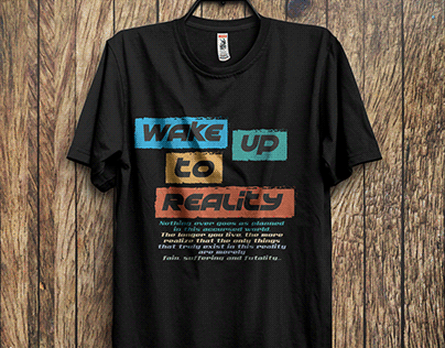 New t-shirt design. Wake up to reality.