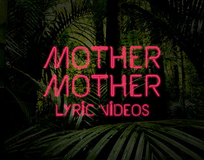 Mother Mother Official Lyric Videos