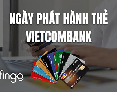 Cách kiểm tra ngày phát hành thẻ Vietcombank