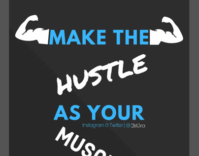 Make The HUSTLE As Your MUSCLE