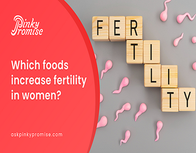 Which foods increase fertility in women?