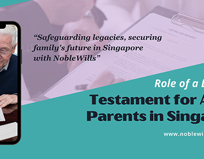Role of a Testament for Aging Parents in Singapore!