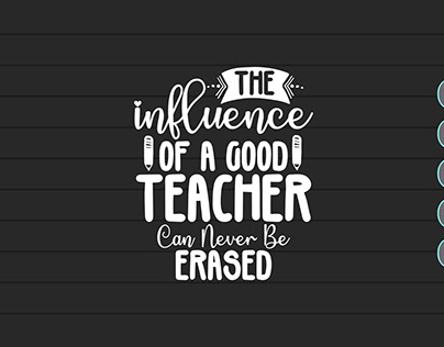 The Influence Of A Good Teacher Can Never Be Erased SVG