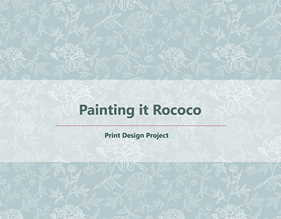 Painting it Rococo- Print Design Project