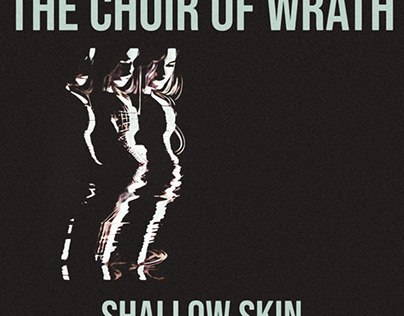 The Choir of Wrath - Shallow Skin