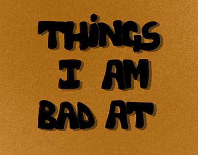 Things I Am Bad At