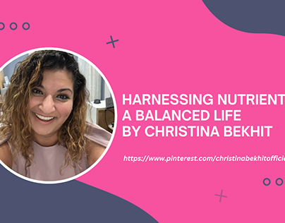 Harnessing Nutrients for a Balanced Life By Christina