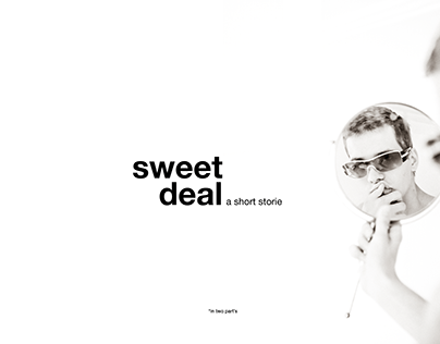 "sweet deal" - a short storie in two part's