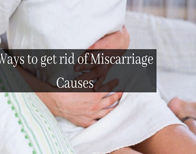 Ways to get rid of Miscarriage Causes