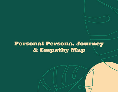 UX Personal Persona, Journey Map + Empathy Map