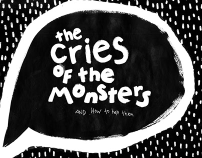 The Cries of the Monsters and How to Help Them