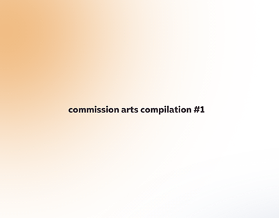 COMMISSION ARTS COMPILATION #1