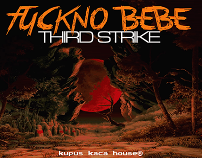 Fuckno Bebe - Third Strike