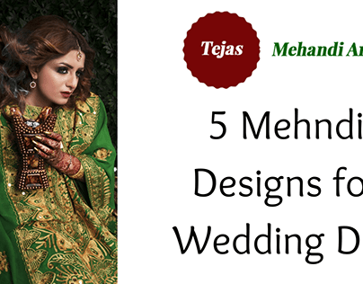 5 Mehndi Designs for Wedding Day
