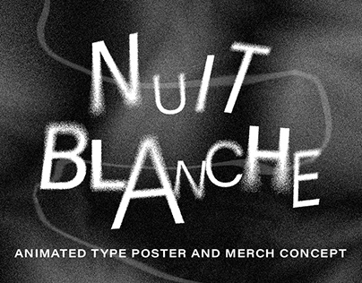 Project thumbnail - Nuit Blanche Animated Type Poster and Merch Concept