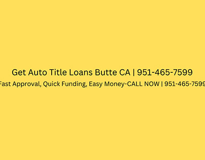 Get Auto Title Loans Butte CA