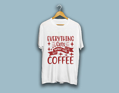 everything gets better with coffee t shirt