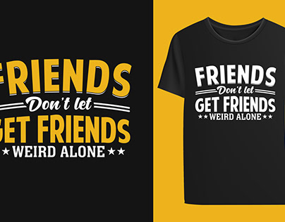 Friends Don't Let Friends Lift Alone T-Shirt Design