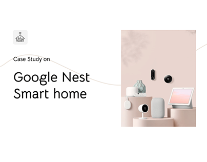 Google Nest Smart Home | UX Case Study