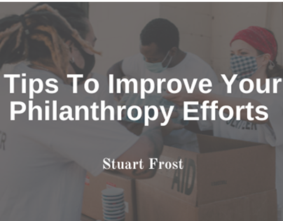 Tips To Improve Your Philanthropy Efforts
