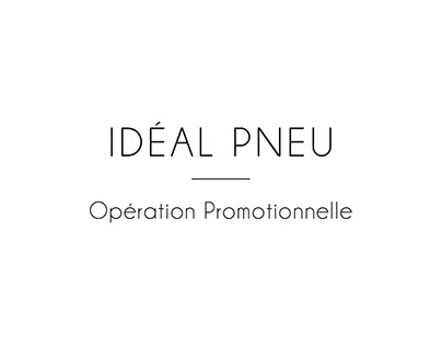 OPÉRATION PROMOTIONNELLE l IDÉAL PNEU