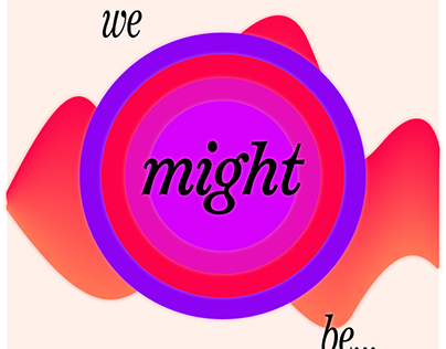 We Might Be...