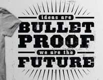 Ideas Are Bulletproof - We Are The Future