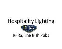 Ri-Ra Irish Pubs,       Hospitality Lighting