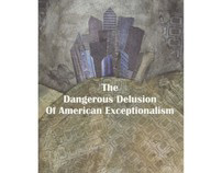 The Dangerous Delusion of American Exceptionalism Book