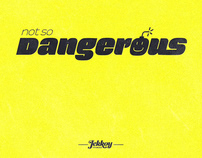 Not So Dangerous