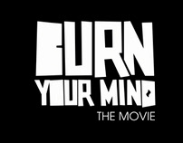 BURN YOUR MIND: THE MOVIE