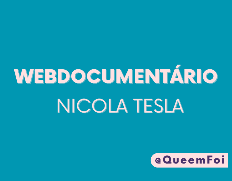 Webdocumentário Nicola Tesla - (Canal Quem Foi)