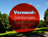 Vermont- Landscapes & Everything Else