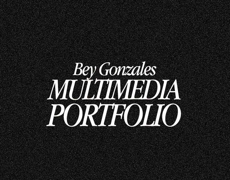 Bey Gonzales - Multimedia Portfolio 2024